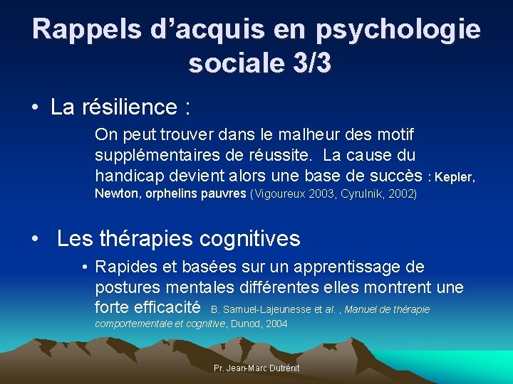 Rappels d’acquis en psychologie sociale 3/3 • La résilience : On peut trouver dans