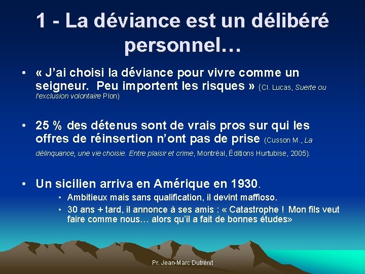 1 - La déviance est un délibéré personnel… • « J’ai choisi la déviance