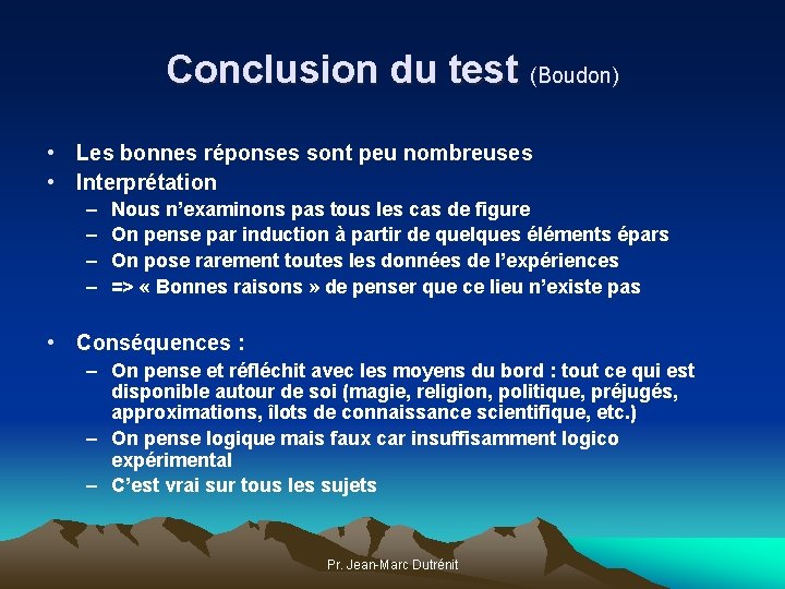 Conclusion du test (Boudon) • Les bonnes réponses sont peu nombreuses • Interprétation –