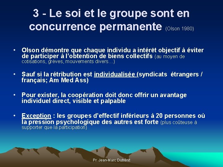 3 - Le soi et le groupe sont en concurrence permanente (Olson 1980) •