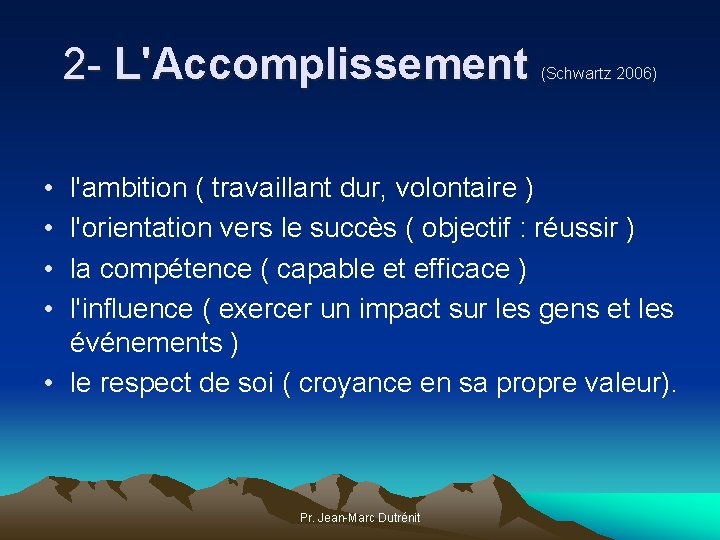 2 - L'Accomplissement (Schwartz 2006) • • l'ambition ( travaillant dur, volontaire ) l'orientation