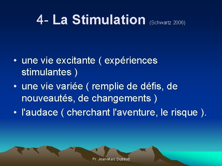 4 - La Stimulation (Schwartz 2006) • une vie excitante ( expériences stimulantes )