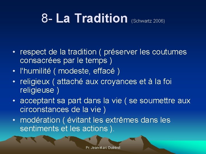 8 - La Tradition (Schwartz 2006) • respect de la tradition ( préserver les