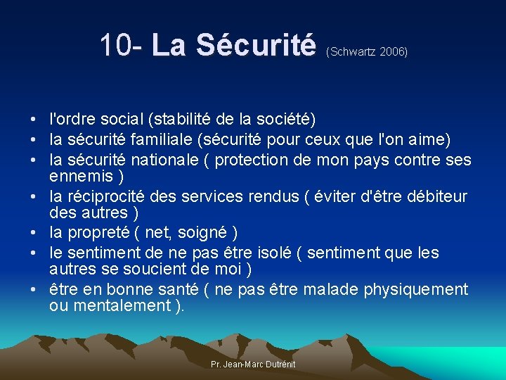 10 - La Sécurité (Schwartz 2006) • l'ordre social (stabilité de la société) •