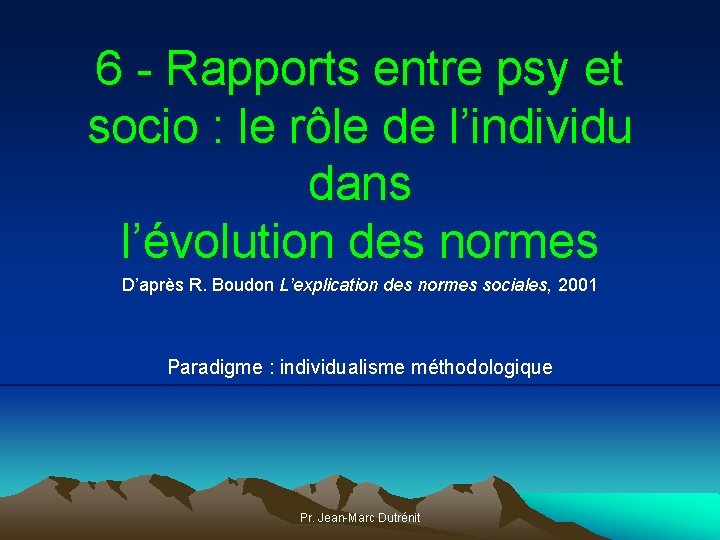 6 - Rapports entre psy et socio : le rôle de l’individu dans l’évolution