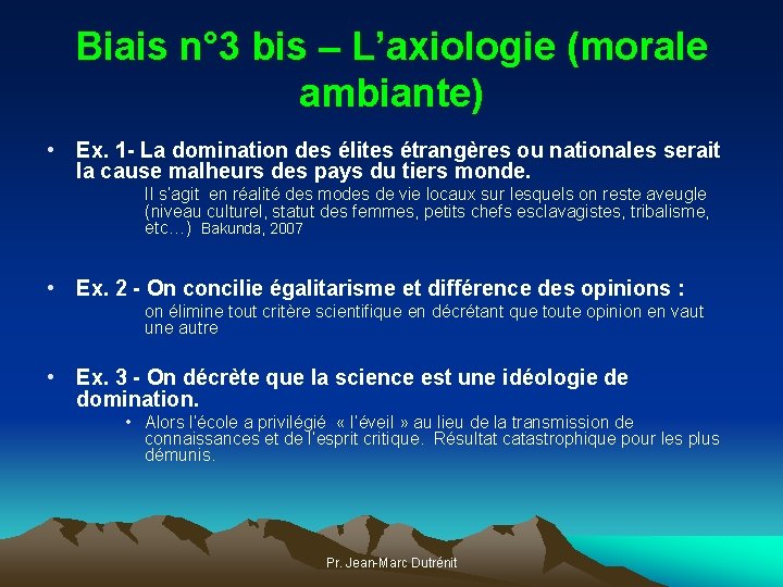 Biais n° 3 bis – L’axiologie (morale ambiante) • Ex. 1 - La domination