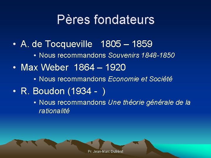 Pères fondateurs • A. de Tocqueville 1805 – 1859 • Nous recommandons Souvenirs 1848