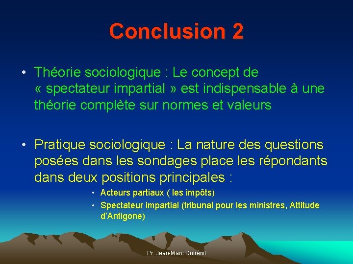 Conclusion 2 • Théorie sociologique : Le concept de « spectateur impartial » est