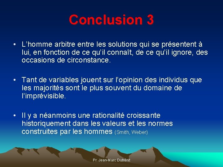 Conclusion 3 • L’homme arbitre entre les solutions qui se présentent à lui, en