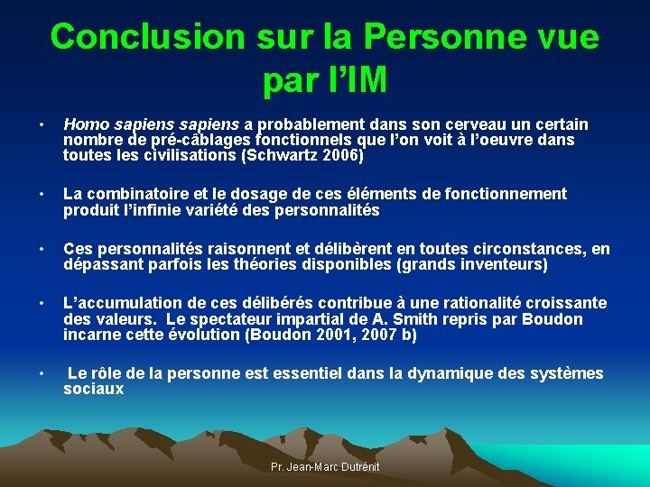 Conclusion sur la Personne vue par l’IM • Homo sapiens a probablement dans son