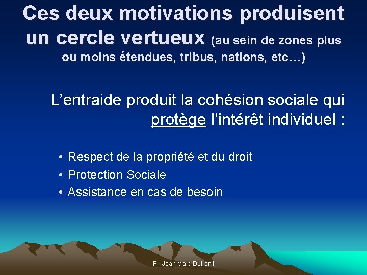 Ces deux motivations produisent un cercle vertueux (au sein de zones plus ou moins