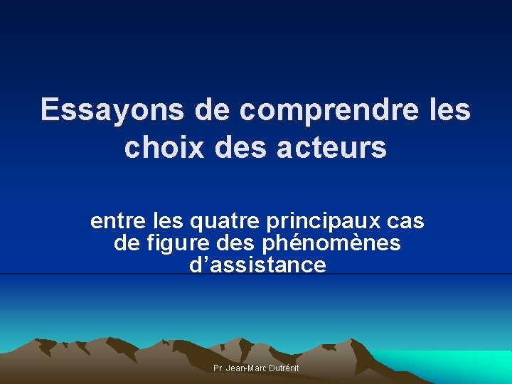 Essayons de comprendre les choix des acteurs entre les quatre principaux cas de figure