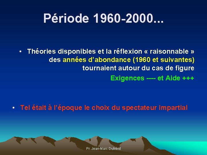 Période 1960 -2000. . . • Théories disponibles et la réflexion « raisonnable »