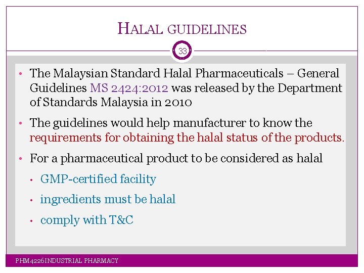 HALAL GUIDELINES 33 • The Malaysian Standard Halal Pharmaceuticals – General Guidelines MS 2424: HALAL GUIDELINES 33 • The Malaysian Standard Halal Pharmaceuticals – General Guidelines MS 2424:
