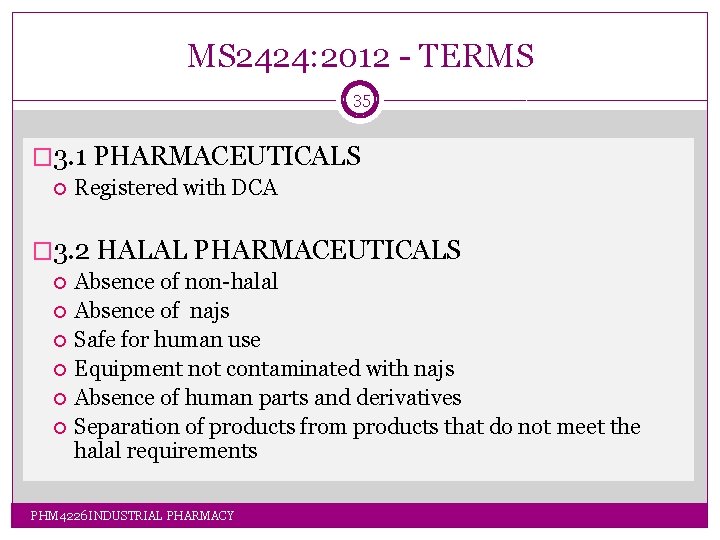 MS 2424: 2012 - TERMS 35 � 3. 1 PHARMACEUTICALS Registered with DCA � MS 2424: 2012 - TERMS 35 � 3. 1 PHARMACEUTICALS Registered with DCA �