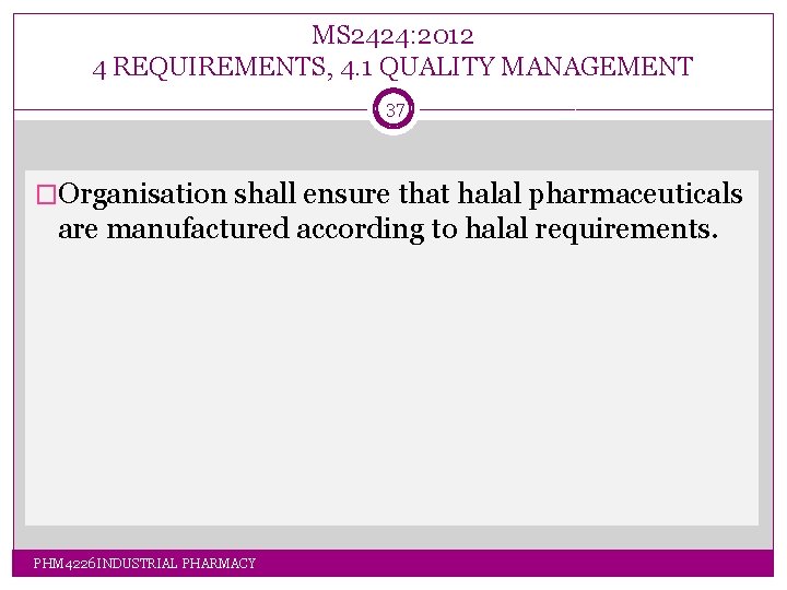 MS 2424: 2012 4 REQUIREMENTS, 4. 1 QUALITY MANAGEMENT 37 �Organisation shall ensure that MS 2424: 2012 4 REQUIREMENTS, 4. 1 QUALITY MANAGEMENT 37 �Organisation shall ensure that