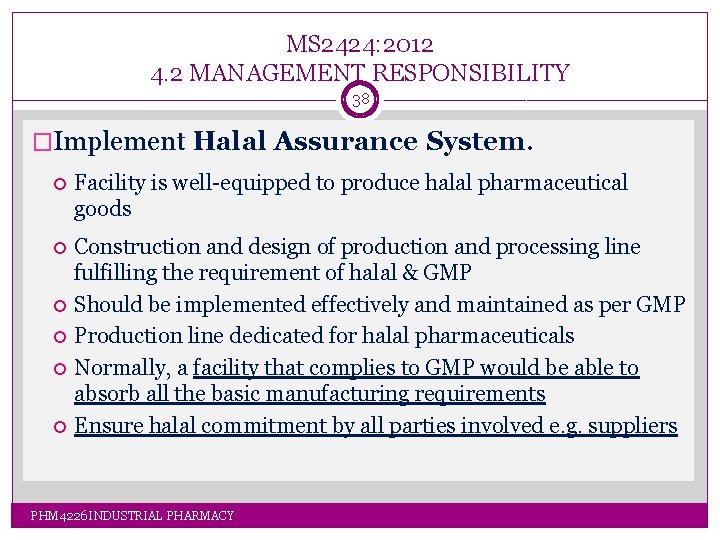 MS 2424: 2012 4. 2 MANAGEMENT RESPONSIBILITY 38 �Implement Halal Assurance System. Facility is MS 2424: 2012 4. 2 MANAGEMENT RESPONSIBILITY 38 �Implement Halal Assurance System. Facility is