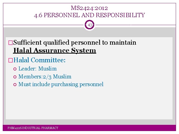MS 2424: 2012 4. 6 PERSONNEL AND RESPONSIBILITY 43 �Sufficient qualified personnel to maintain MS 2424: 2012 4. 6 PERSONNEL AND RESPONSIBILITY 43 �Sufficient qualified personnel to maintain