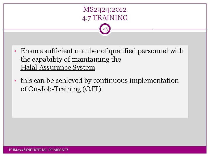MS 2424: 2012 4. 7 TRAINING 45 • Ensure sufficient number of qualified personnel MS 2424: 2012 4. 7 TRAINING 45 • Ensure sufficient number of qualified personnel