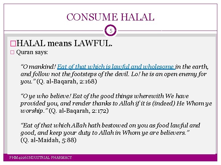 CONSUME HALAL 5 �HALAL means LAWFUL. � Quran says: “O mankind! Eat of that CONSUME HALAL 5 �HALAL means LAWFUL. � Quran says: “O mankind! Eat of that