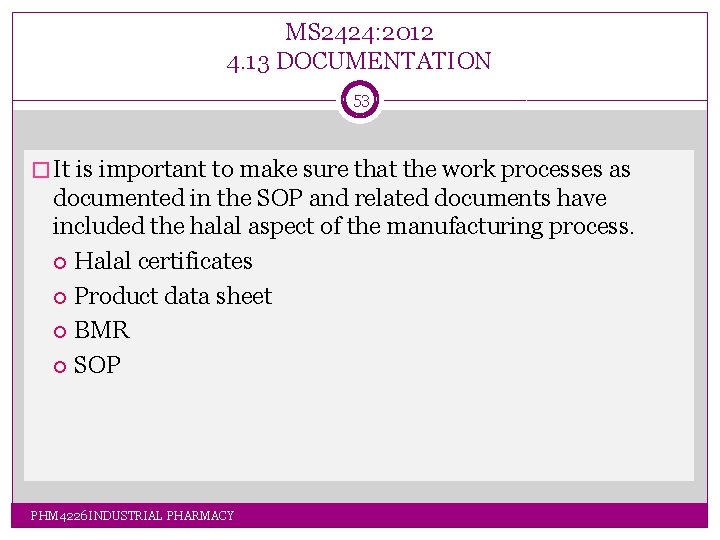 MS 2424: 2012 4. 13 DOCUMENTATION 53 � It is important to make sure MS 2424: 2012 4. 13 DOCUMENTATION 53 � It is important to make sure