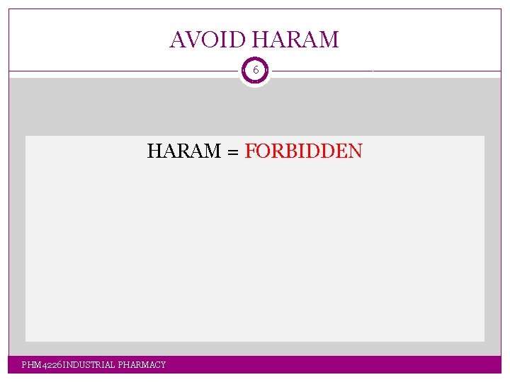 AVOID HARAM 6 HARAM = FORBIDDEN PHM 4226 INDUSTRIAL PHARMACY AVOID HARAM 6 HARAM = FORBIDDEN PHM 4226 INDUSTRIAL PHARMACY