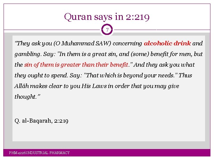 Quran says in 2: 219 7 “They ask you (O Muhammad SAW) concerning alcoholic Quran says in 2: 219 7 “They ask you (O Muhammad SAW) concerning alcoholic