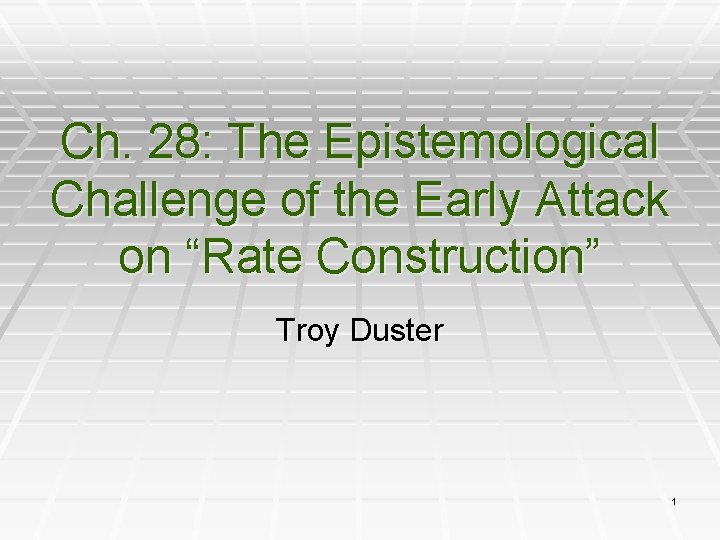 Ch. 28: The Epistemological Challenge of the Early Attack on “Rate Construction” Troy Duster
