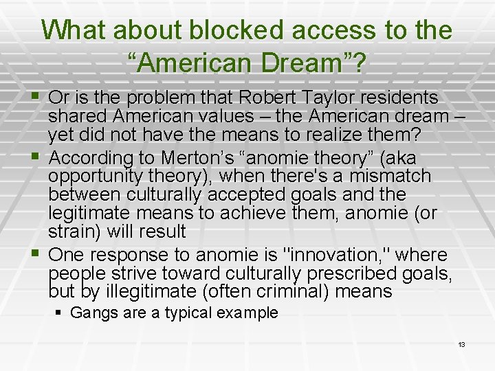 What about blocked access to the “American Dream”? § Or is the problem that
