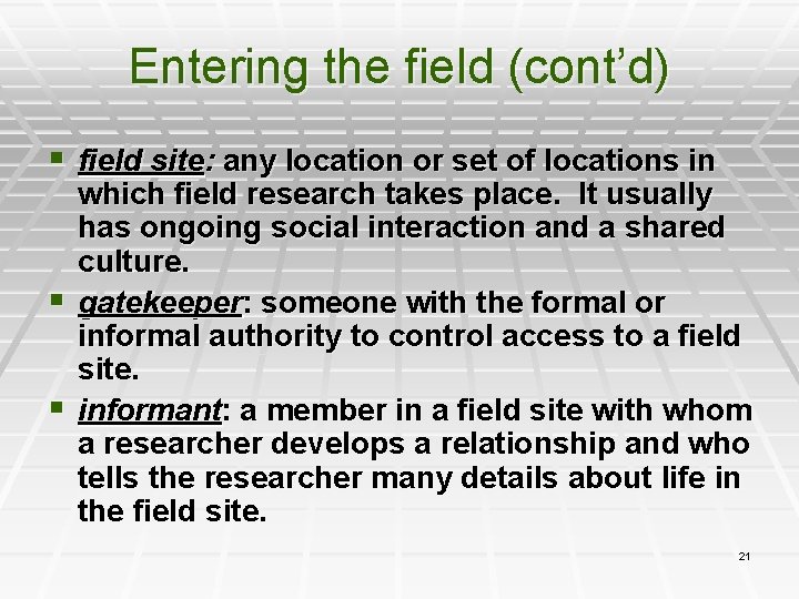 Entering the field (cont’d) § field site: any location or set of locations in
