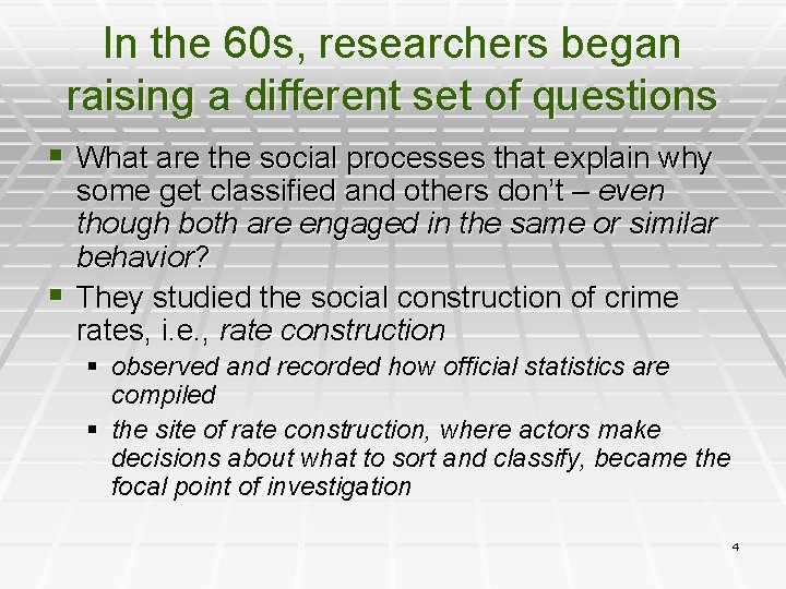 In the 60 s, researchers began raising a different set of questions § What