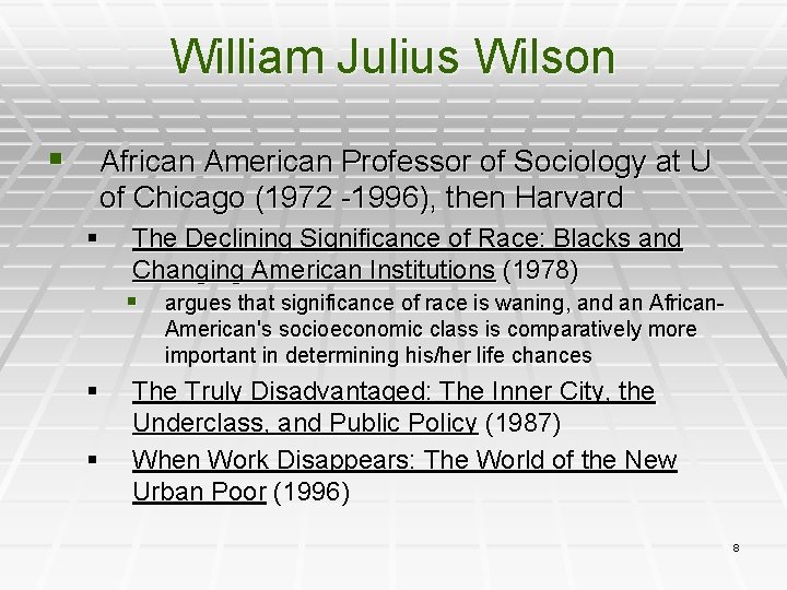 William Julius Wilson § African American Professor of Sociology at U of Chicago (1972