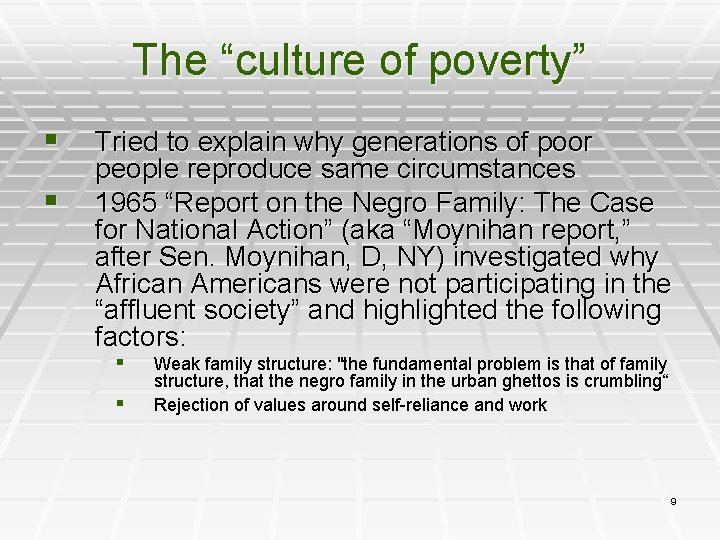 The “culture of poverty” § § Tried to explain why generations of poor people