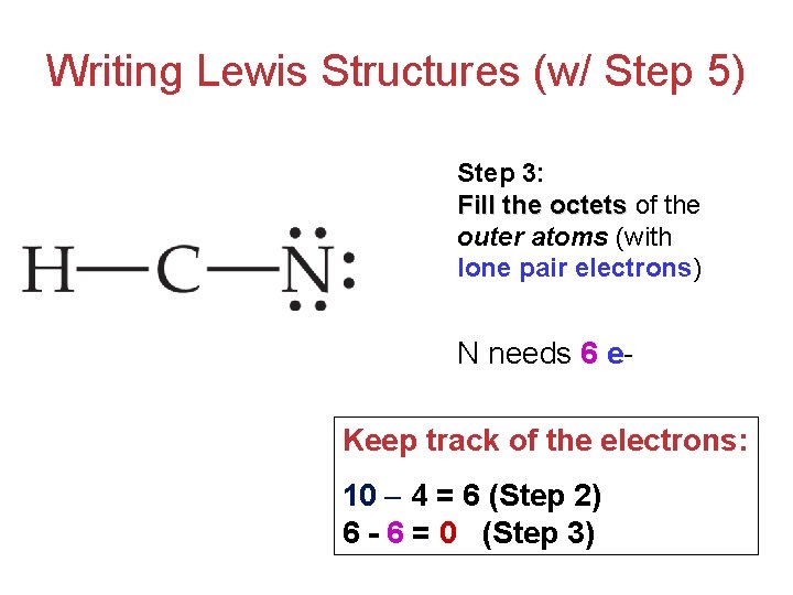 Writing Lewis Structures (w/ Step 5) Step 3: Fill the octets of the outer