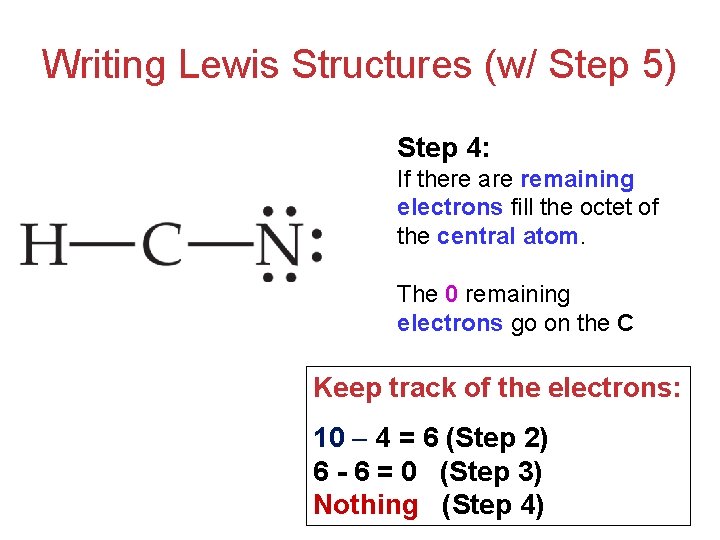 Writing Lewis Structures (w/ Step 5) Step 4: If there are remaining electrons fill