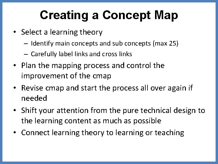 Creating a Concept Map • Select a learning theory – Identify main concepts and