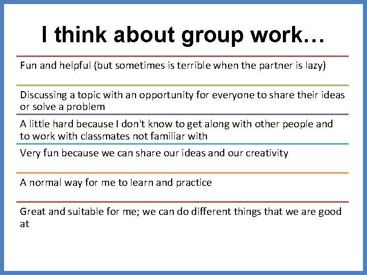 I think about group work… Fun and helpful (but sometimes is terrible when the