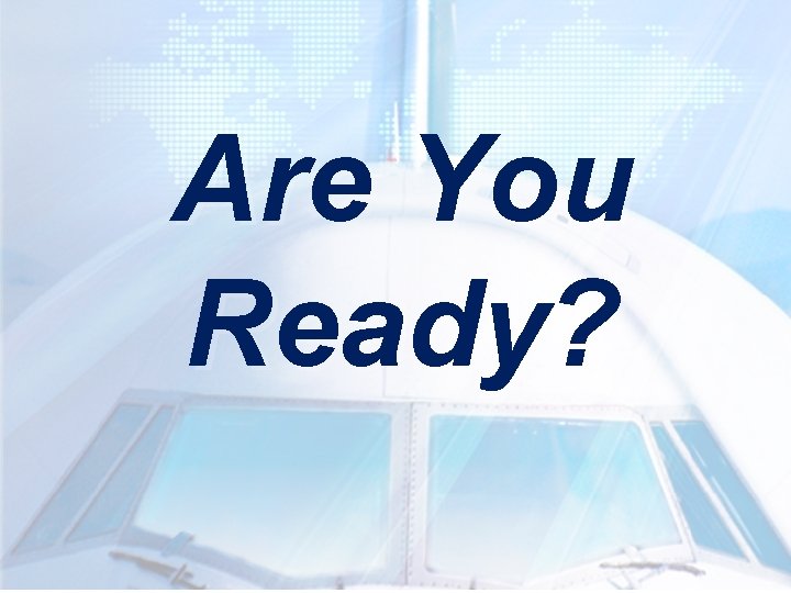 Are You Ready? Are You Ready?