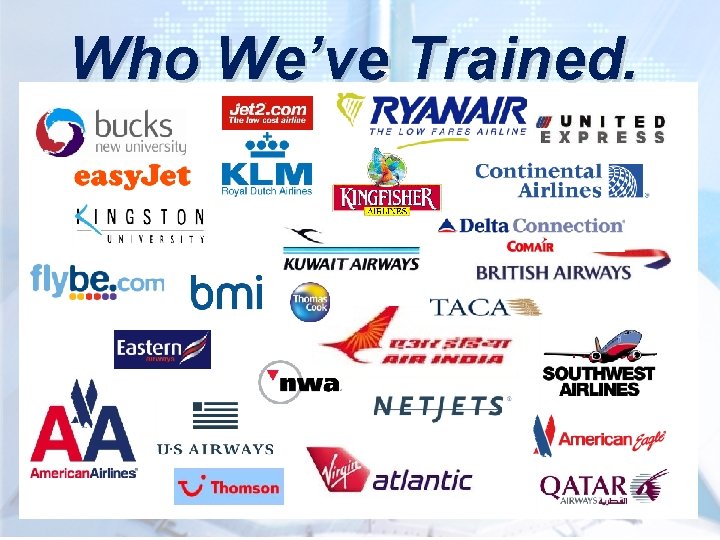 Who We’ve Trained. Who We’ve Trained.