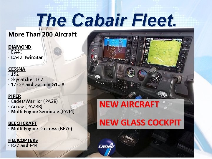 The Cabair Fleet. More Than 200 Aircraft DIAMOND · DA 40 · DA 42 The Cabair Fleet. More Than 200 Aircraft DIAMOND · DA 40 · DA 42