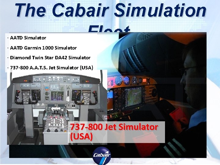 The Cabair Simulation Fleet. · AATD Simulator · AATD Garmin 1000 Simulator · Diamond The Cabair Simulation Fleet. · AATD Simulator · AATD Garmin 1000 Simulator · Diamond