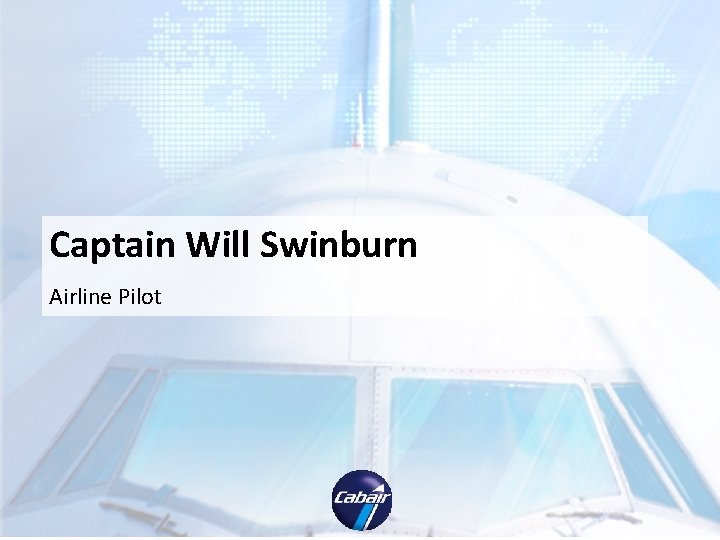 Captain Will Swinburn Airline Pilot Captain Will Swinburn Airline Pilot