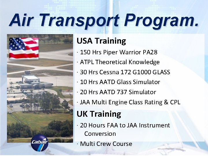 Air Transport Program. USA Training · 150 Hrs Piper Warrior PA 28 · ATPL Air Transport Program. USA Training · 150 Hrs Piper Warrior PA 28 · ATPL
