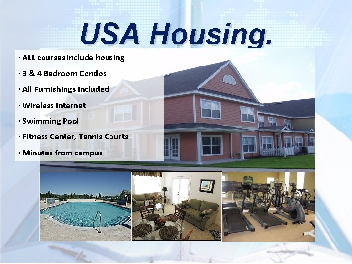 USA Housing. · ALL courses include housing · 3 & 4 Bedroom Condos · USA Housing. · ALL courses include housing · 3 & 4 Bedroom Condos ·