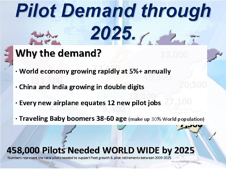 Pilot Demand through 2025. Why the demand? 13, 000 73, 400 · World economy Pilot Demand through 2025. Why the demand? 13, 000 73, 400 · World economy