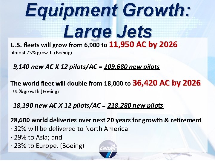 Equipment Growth: Large Jets 11, 950 AC by 2026 U. S. fleets will grow Equipment Growth: Large Jets 11, 950 AC by 2026 U. S. fleets will grow