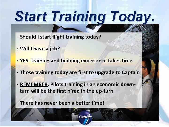Start Training Today. · Should I start flight training today? · Will I have Start Training Today. · Should I start flight training today? · Will I have