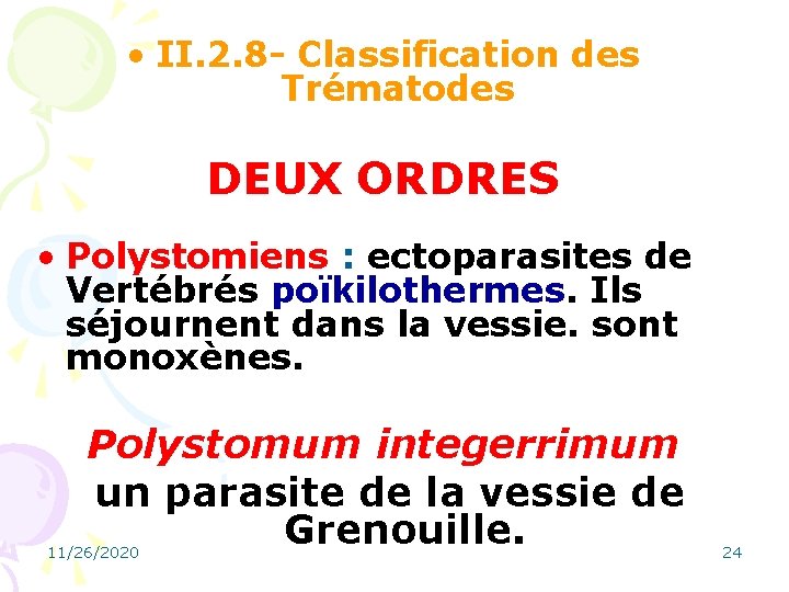  • II. 2. 8 - Classification des Trématodes DEUX ORDRES • Polystomiens :