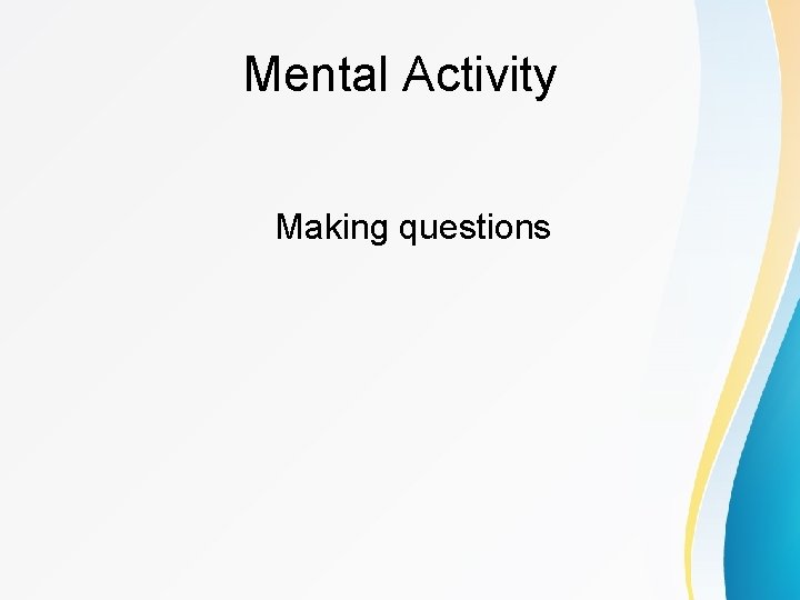 Mental Activity Making questions 