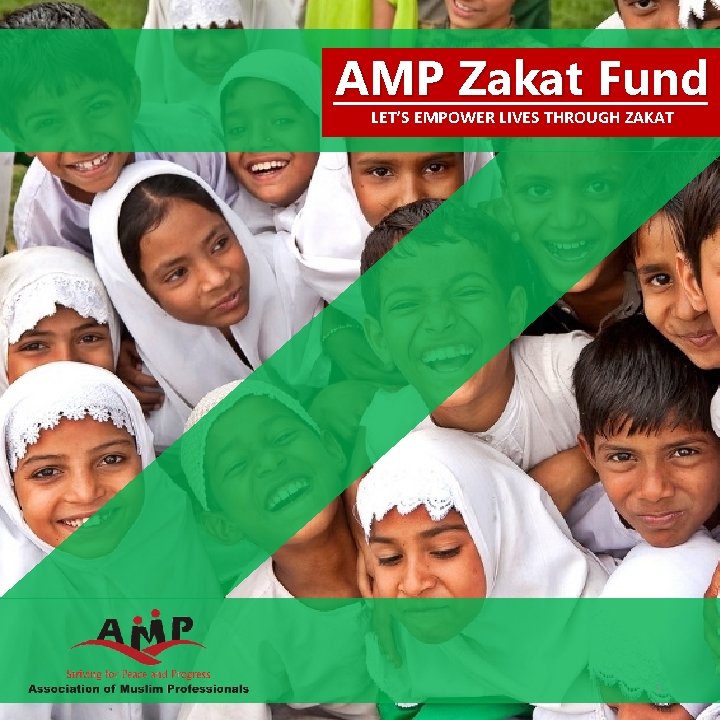 AMP Zakat Fund LET’S EMPOWER LIVES THROUGH ZAKAT 1 